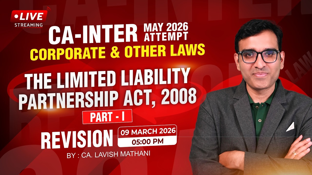 CA-INTER MAY-26 LAW : LIMITED LIABILITY PARTNERSHIP ACT 2008 REVISION PART-1 | CA. LAVISH MATHANI