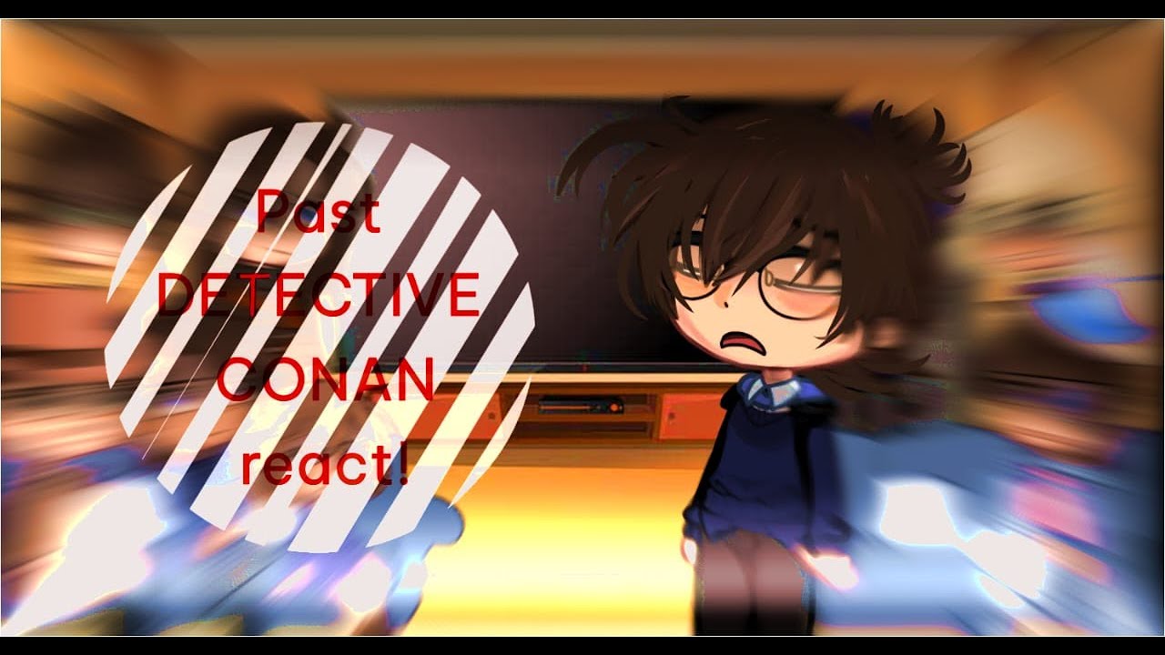 Past Detective Conan react! (+future conan?)// PART 1 // timelines in description