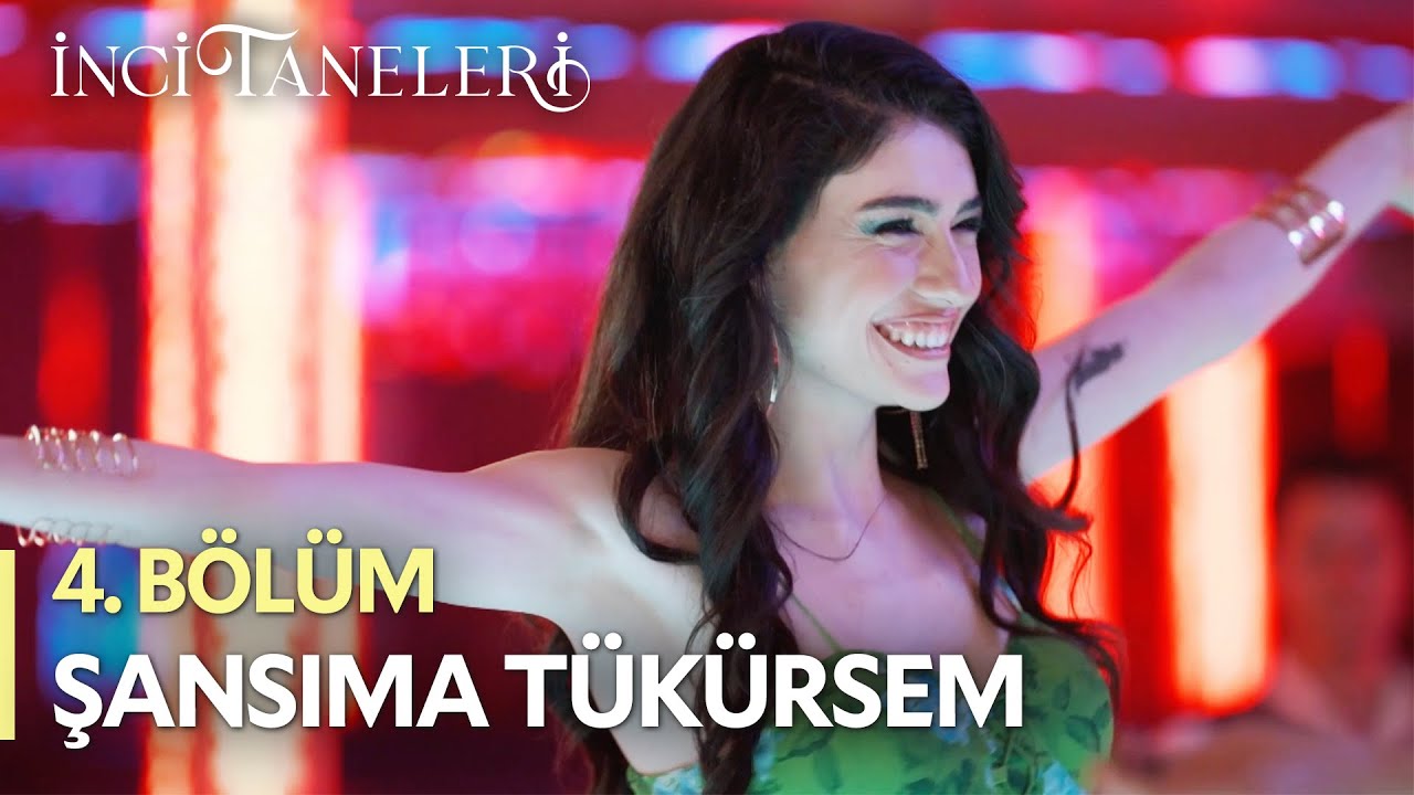 Şansıma T&uuml;k&uuml;rsem - Dilber | İnci Taneleri (4. B&ouml;l&uuml;m)