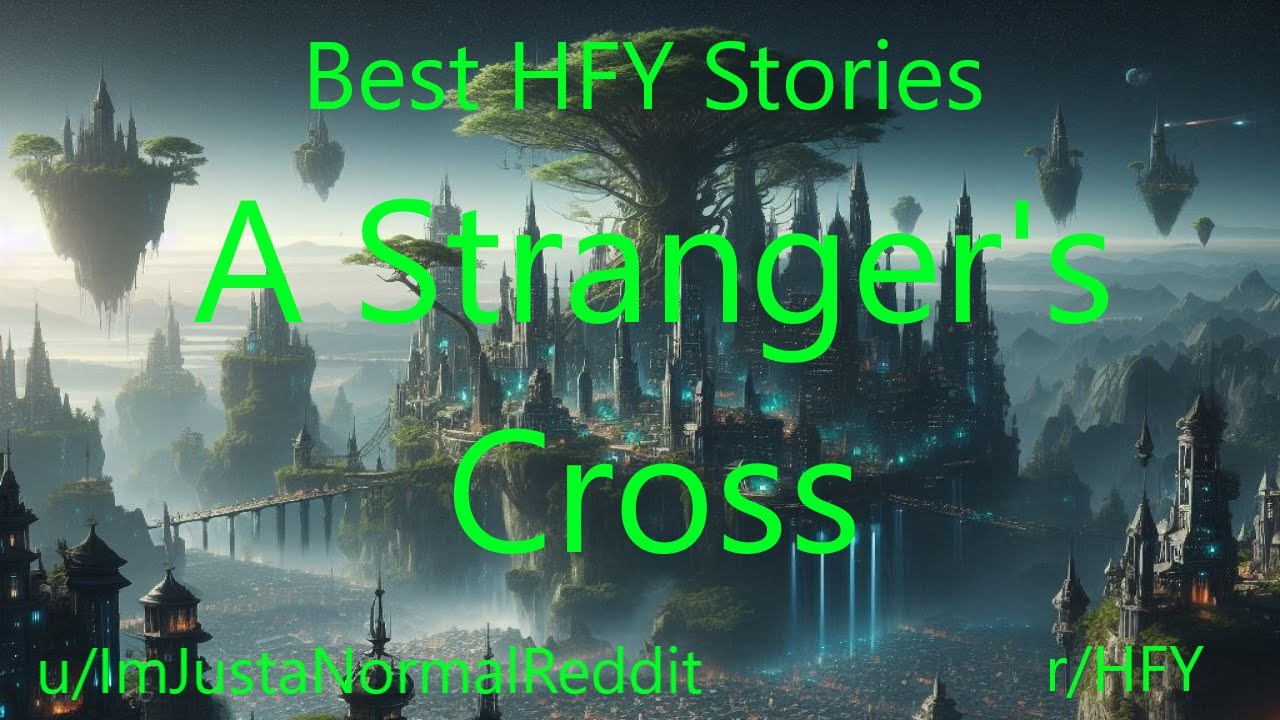 Best HFY Stories: A Stranger's Cross