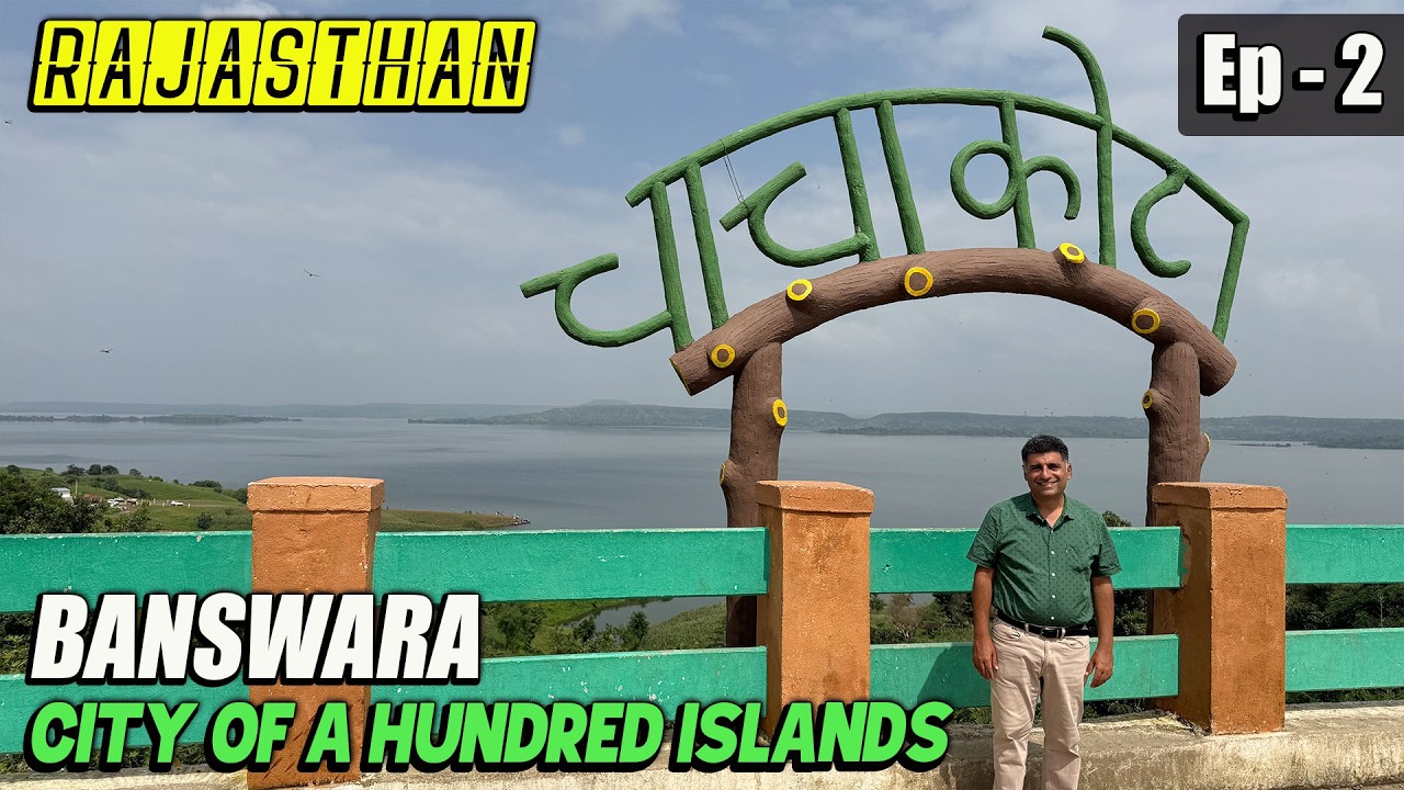 Ep 2 - Banswara - Fastest Monsoon tourism destination of Rajasthan, Places to visit in Banswara