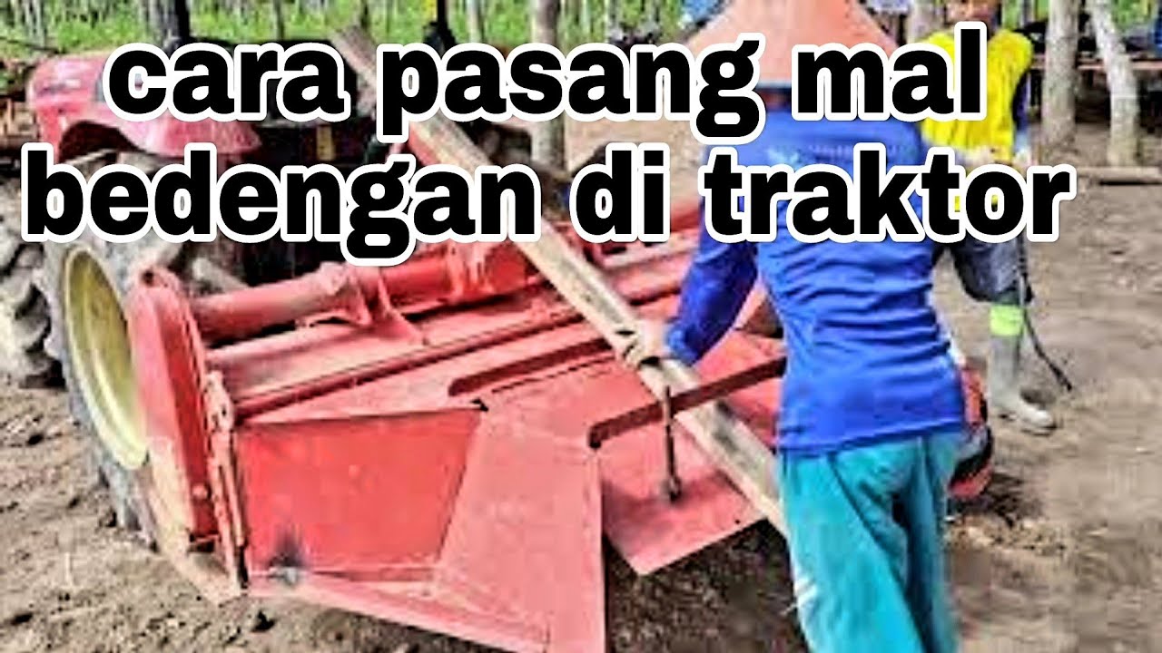 CARA PASANG MAL BEDENGAN DI TRAKTOR 4 RODA // YANMAR EF 393T