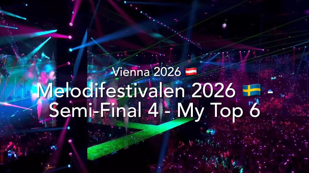 Melodifestivalen 2026 (Sweden) 🇸🇪 - Semi-Final 4 - My Top 6