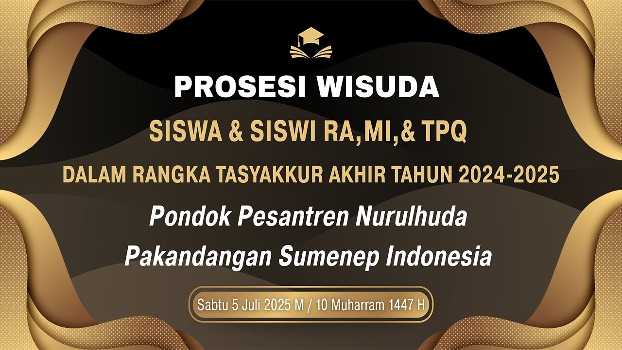 Prosesi Wisuda Siswa & Siswi RA,MI, & TPQ Dalam Rangka Tasyakkur Akhir Tahun 2024 - 2025