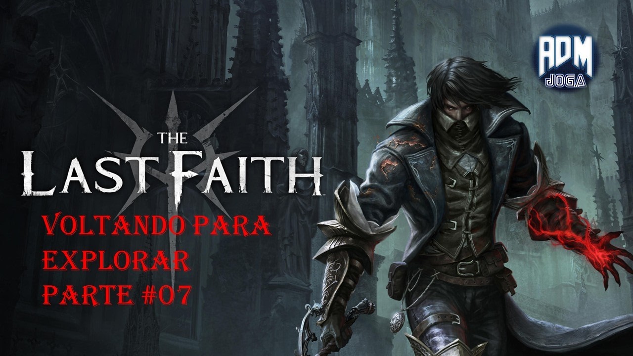 THE LAST FAITH - AGORA COM PULO DUPLO É VOLTAR E EXPLORAR