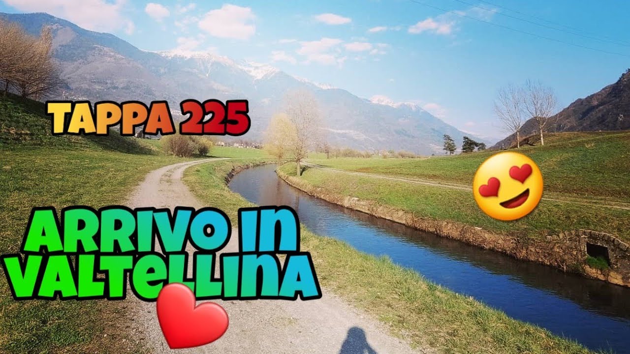 ARRIVO IN VALTELLINA! (Tappa 225)