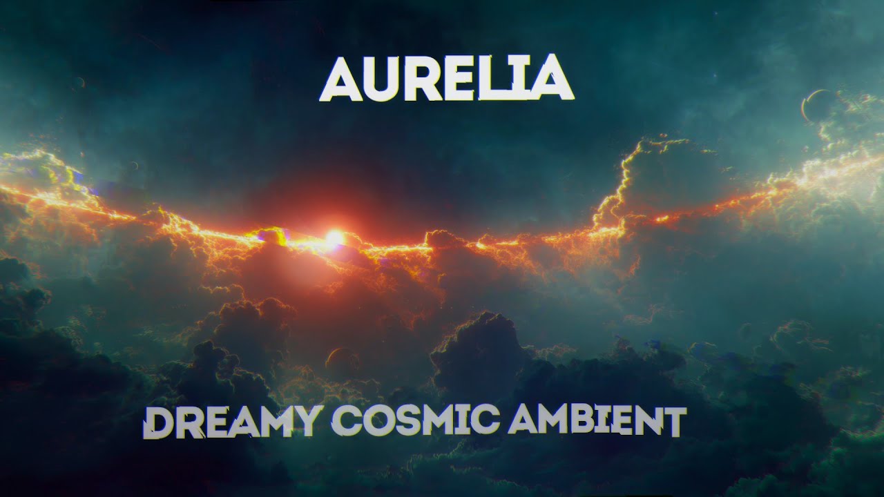 Aurelia: Dreamy Cosmic Ambient for Deep Space Relaxation & Study (2-Hour Journey)