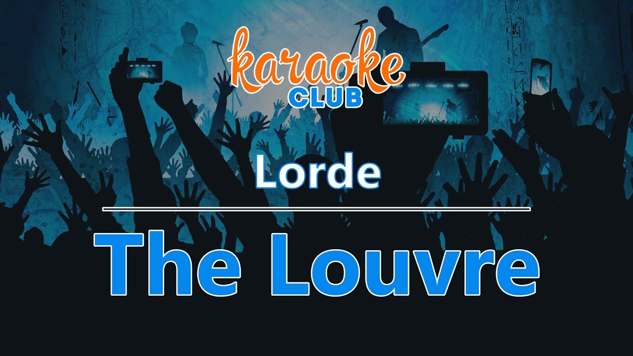 Lorde - The Louvre (Karaoke Version)