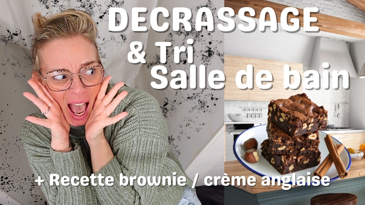 🤮 TRI SALLE DE BAIN & BROWNIE + CREME ANGLAISE MAISON