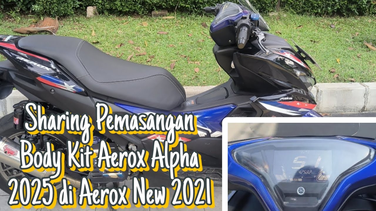 Review - Sharing Pemasangan Body Kit Aerox Alpha 2025 di Aerox New 2021