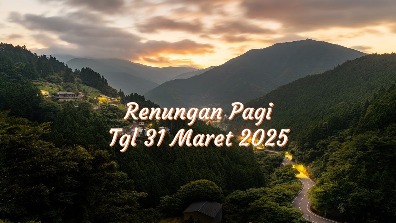 11  Renungan Pagi tgl 31 Maret 2025