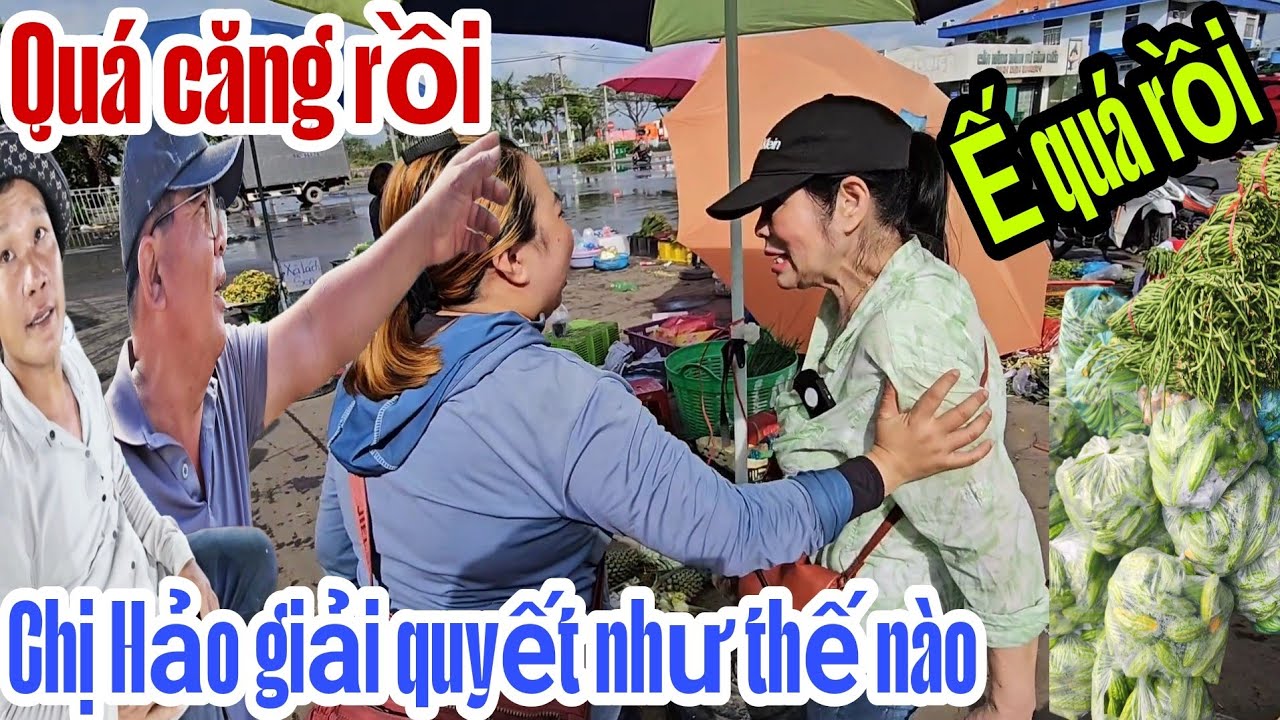 Căng quá rồi Chị Hảo giải quyết như thế nào khi tấm lòng tiểu thương Chợ Bình Điền với chị Hảo.