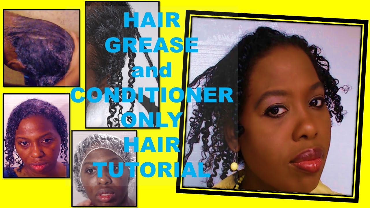 HAIR GREASE and CONDITIONER ONLY HAIR TUTORIAL