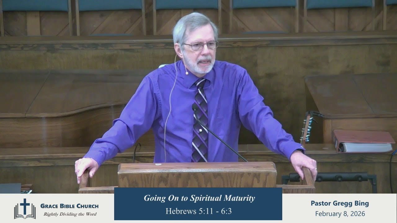 Hebrews 5:11-6:3 - Part 16 - Warning - Going On to Spiritual Maturity, 02-08-26, Pastor Gregg Bing