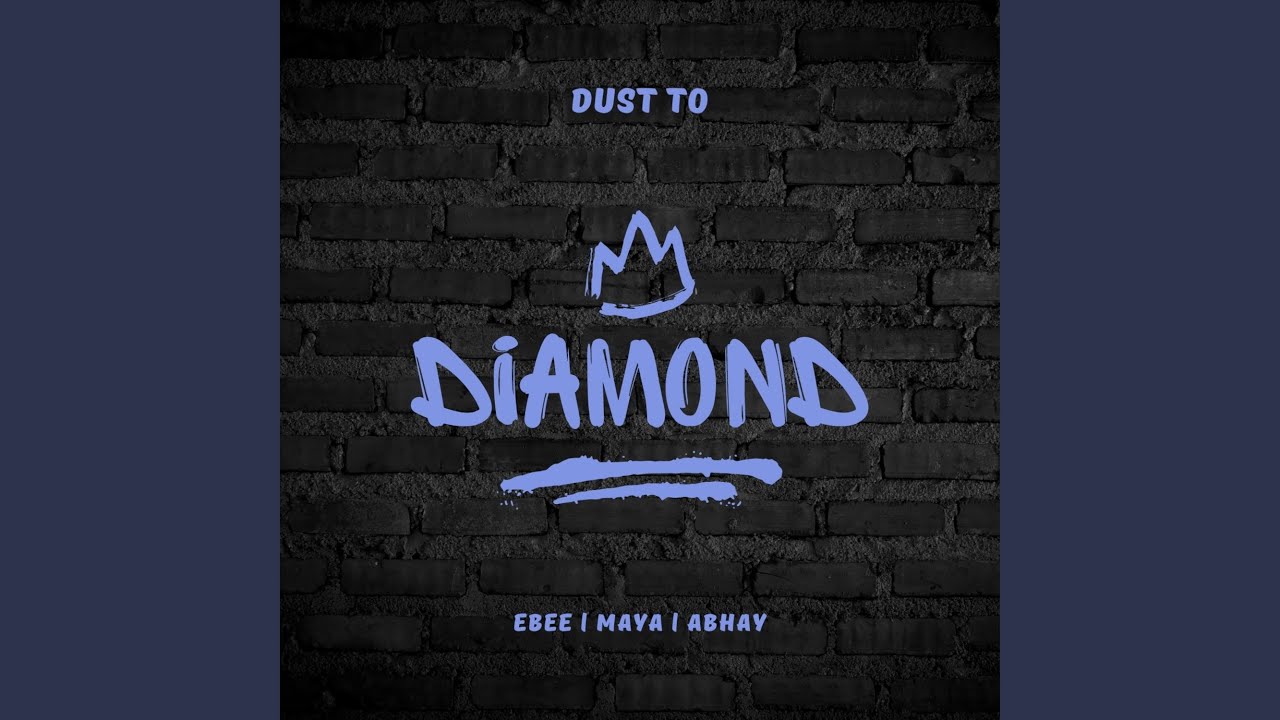 Dust to Diamond