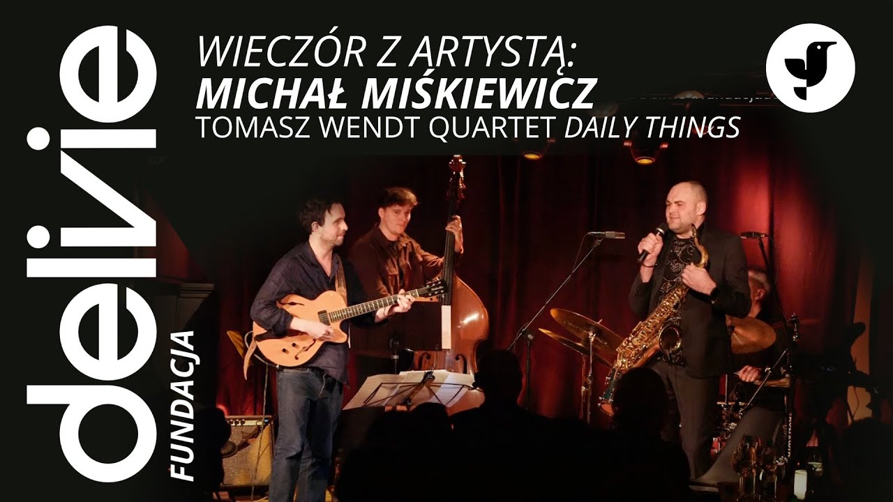 Tomasz Wendt Quartet || Wiecz&oacute;r z Michałem Miśkiewiczem || Scena Delivie #fundacjadelivie