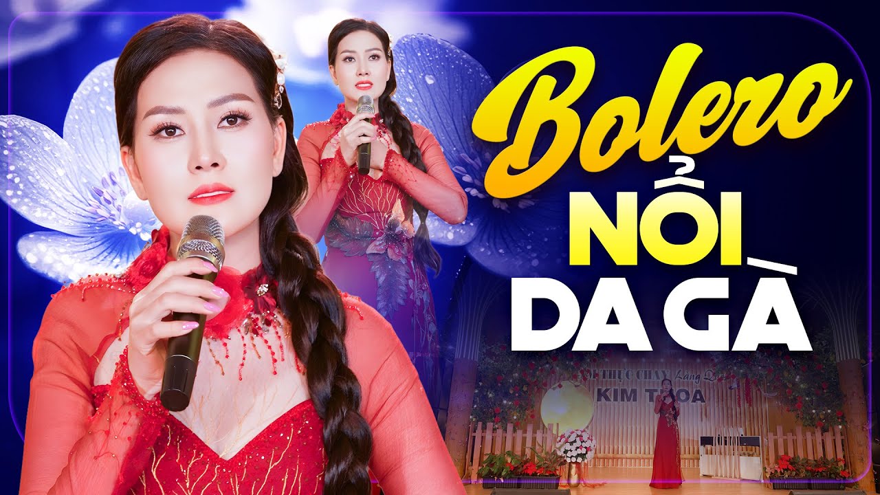 BOLERO NGHE NỔI DA GÀ - Hoa Hậu Kim Thoa Hát Bolero Hay Tê Tái