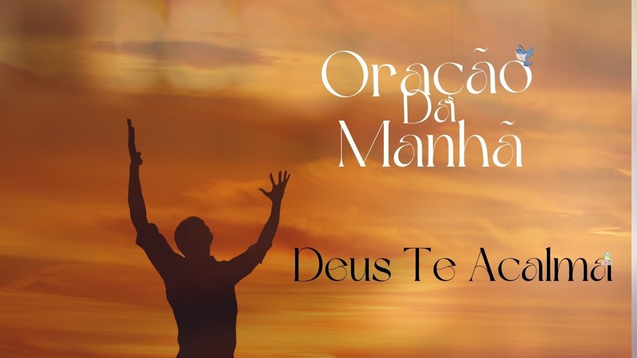 Oração Da Manhã - Contra Ansiedade - Faça seu pedido a Deus agora