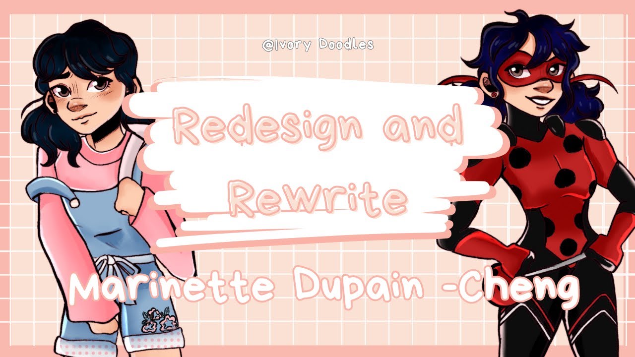 Rewriting and Redesigning Marinette Dupain-Cheng | Miraculous Ladybug Rewrite and Redesign Part 1