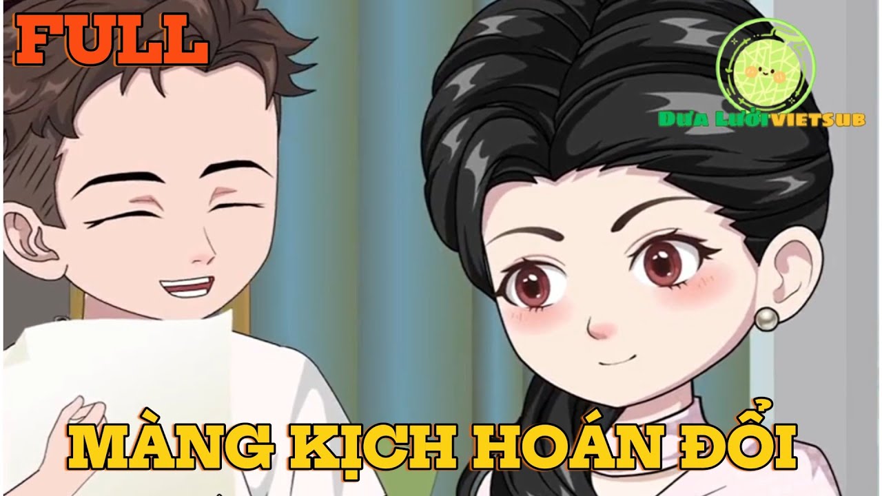 TẬP full  | màng kịch hoán đổi  | Dưa Lưới Vietsub