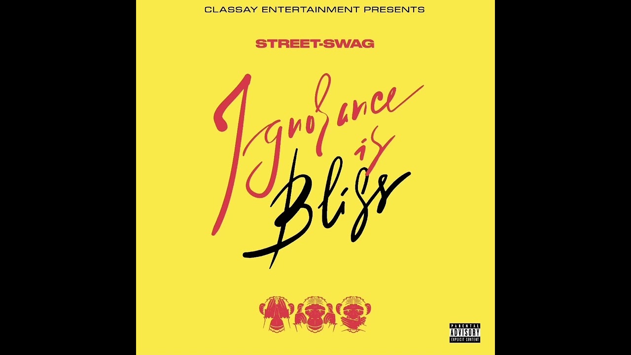 Street-Swag - Ignorance Is Bliss