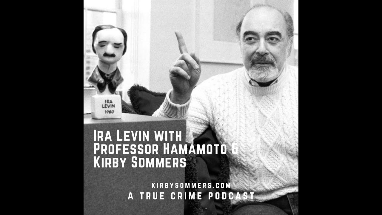 Ira Levin explained with Professor Hamamoto & Kirby Sommers