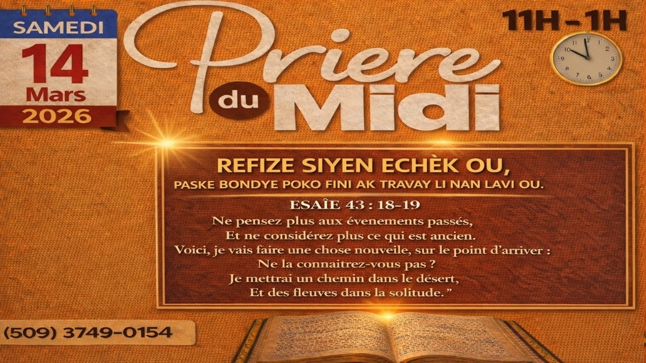 PRIERE MIDI EN DIRECT SAMEDI 14 MARS  ► REFIZE SIYEN ECHÈK OU, BONDYE POKO FINI AK TRAVAY LI NAN  OU