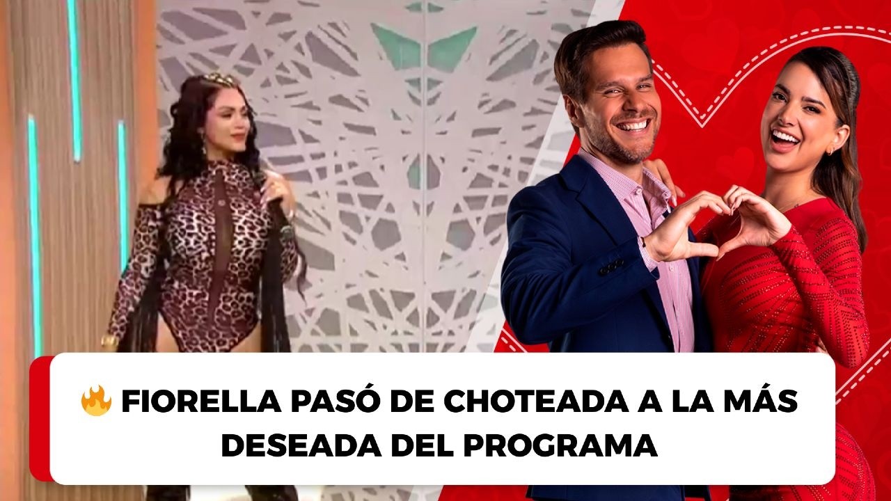 🔥 Fiorella pasó de choteada a la más deseada del programa