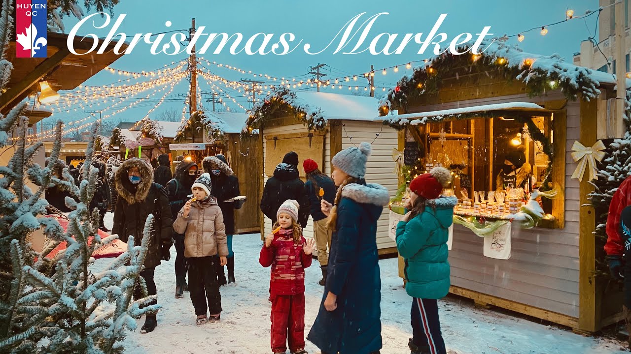 Mùa Giáng Sinh Canada | Làng Noel ở Montreal | Village de Noël de Montréal