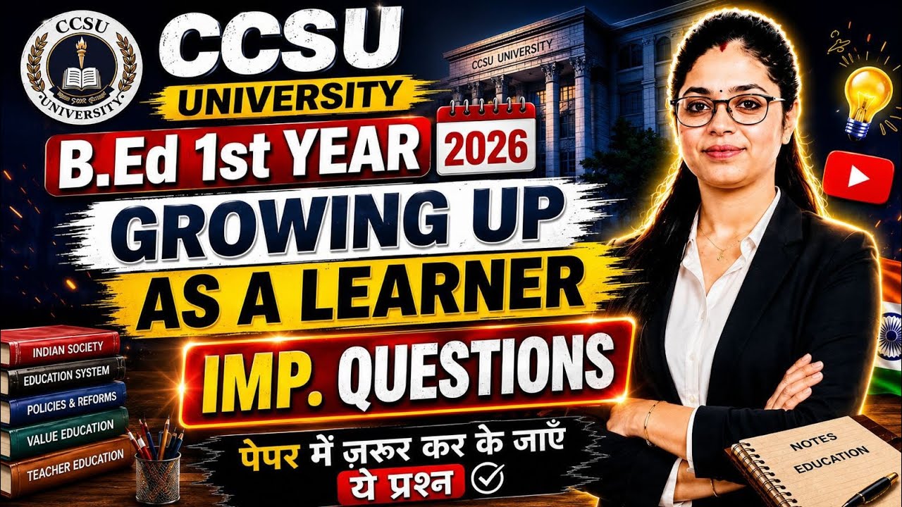 CCSU B.Ed 1st Year Growing Up as a Learner Important Questions 2026 | B.Ed Online Classes