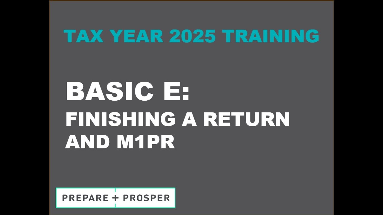 Basic Tax Training, Session E: Finishing a Return and M1PR