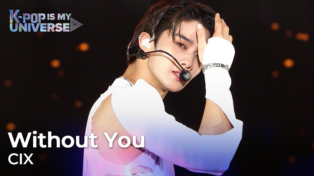Without You - CIX [2022 ChangWon K-POP WORLD FESTIVAL] | KBS WORLD TV