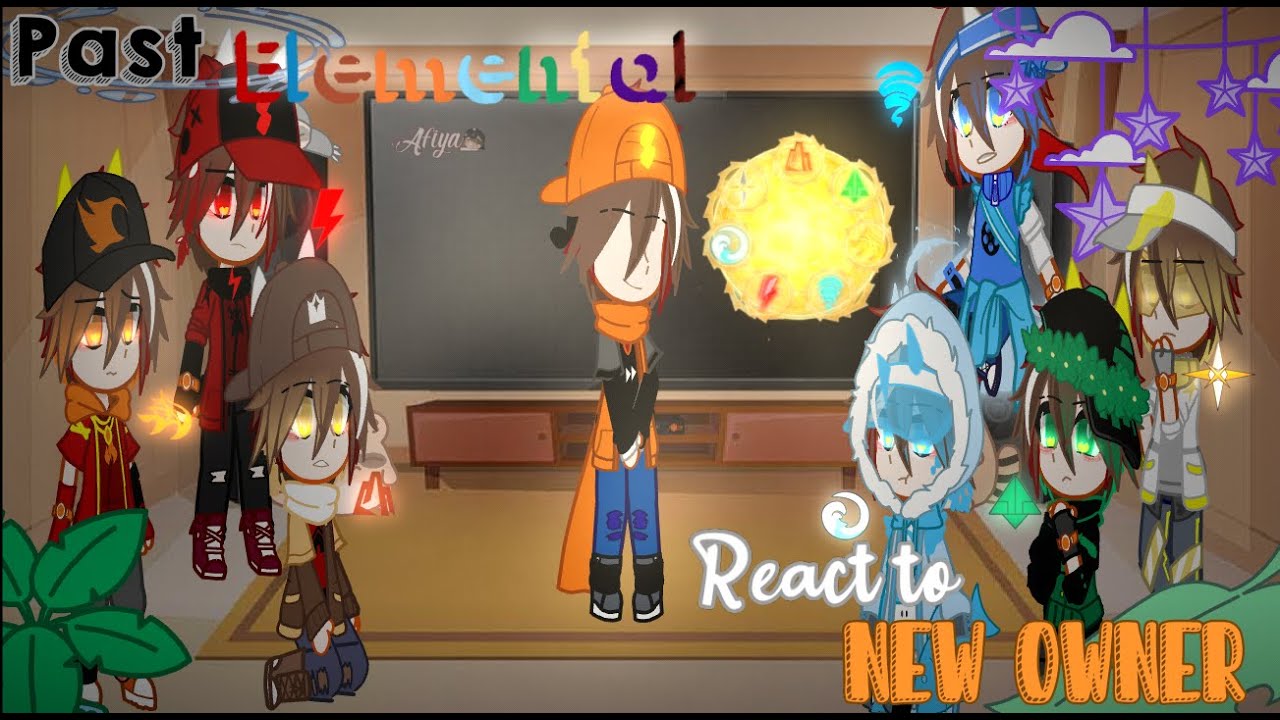 Past Elemental React to New Owner |Put 1,8×/2x Speed! |Please read the description!|Part 1