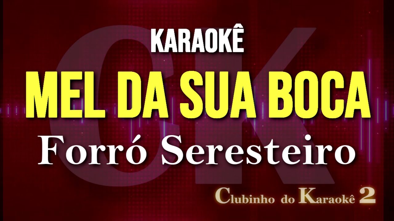 Forró Seresteiro Mel da sua boca (Rasta chinela) Karaokê