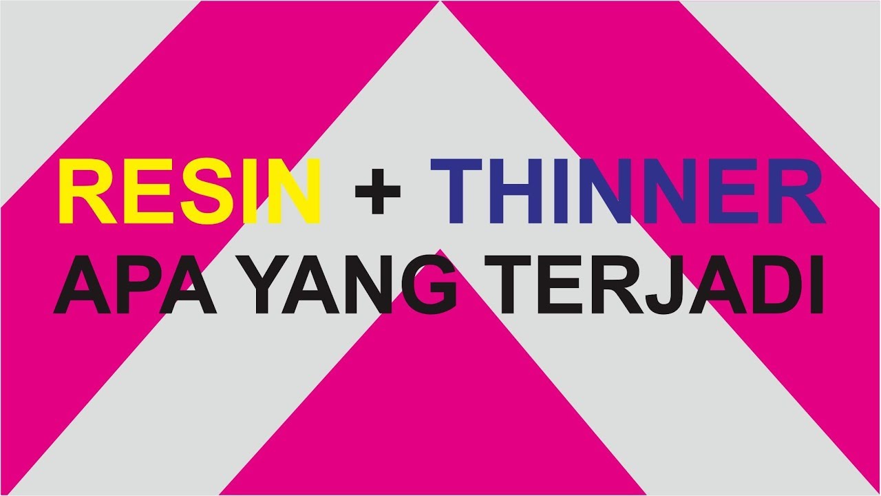 RESIN + THINNER Apa Yang Akan Terjadi?