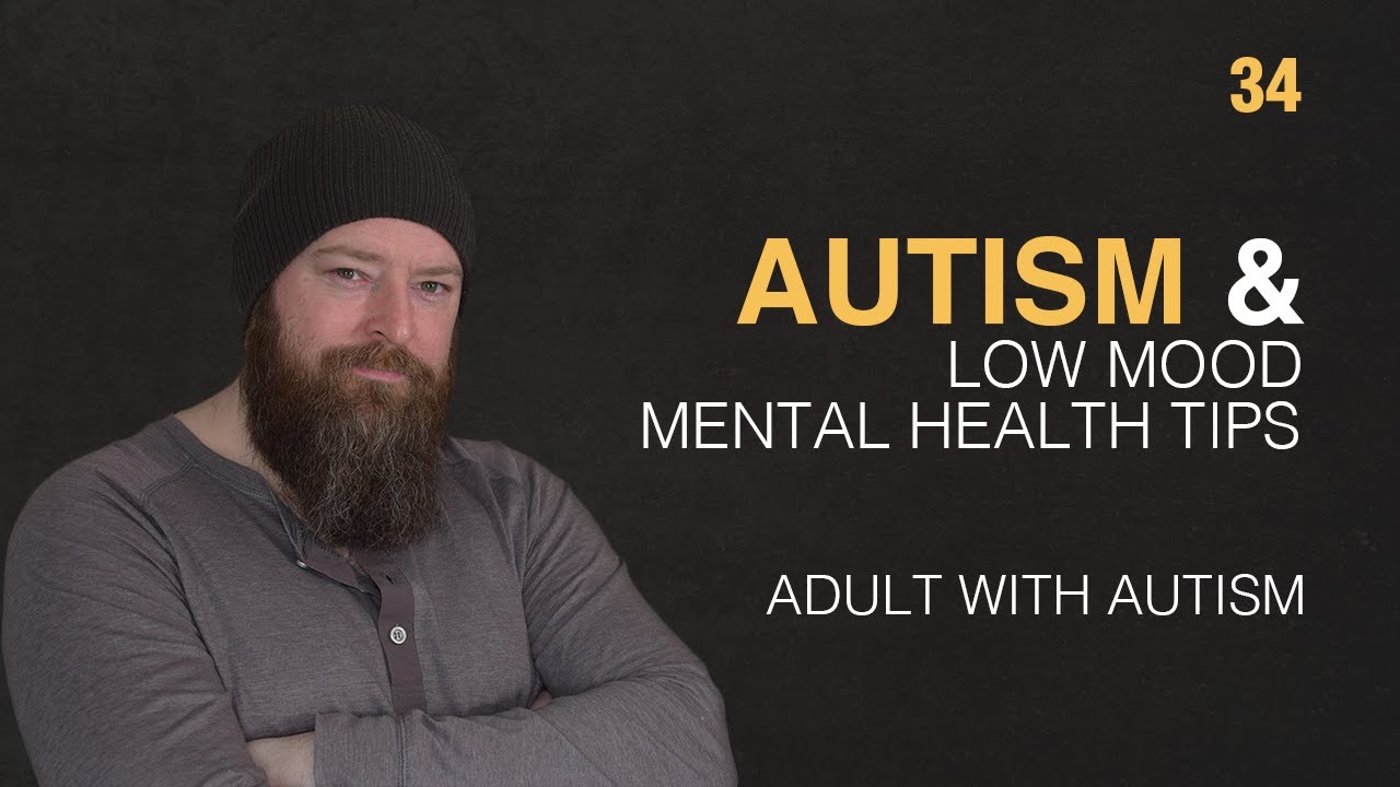 Adult with Autism | Autism & Low Mood Mental Health Tips | 34