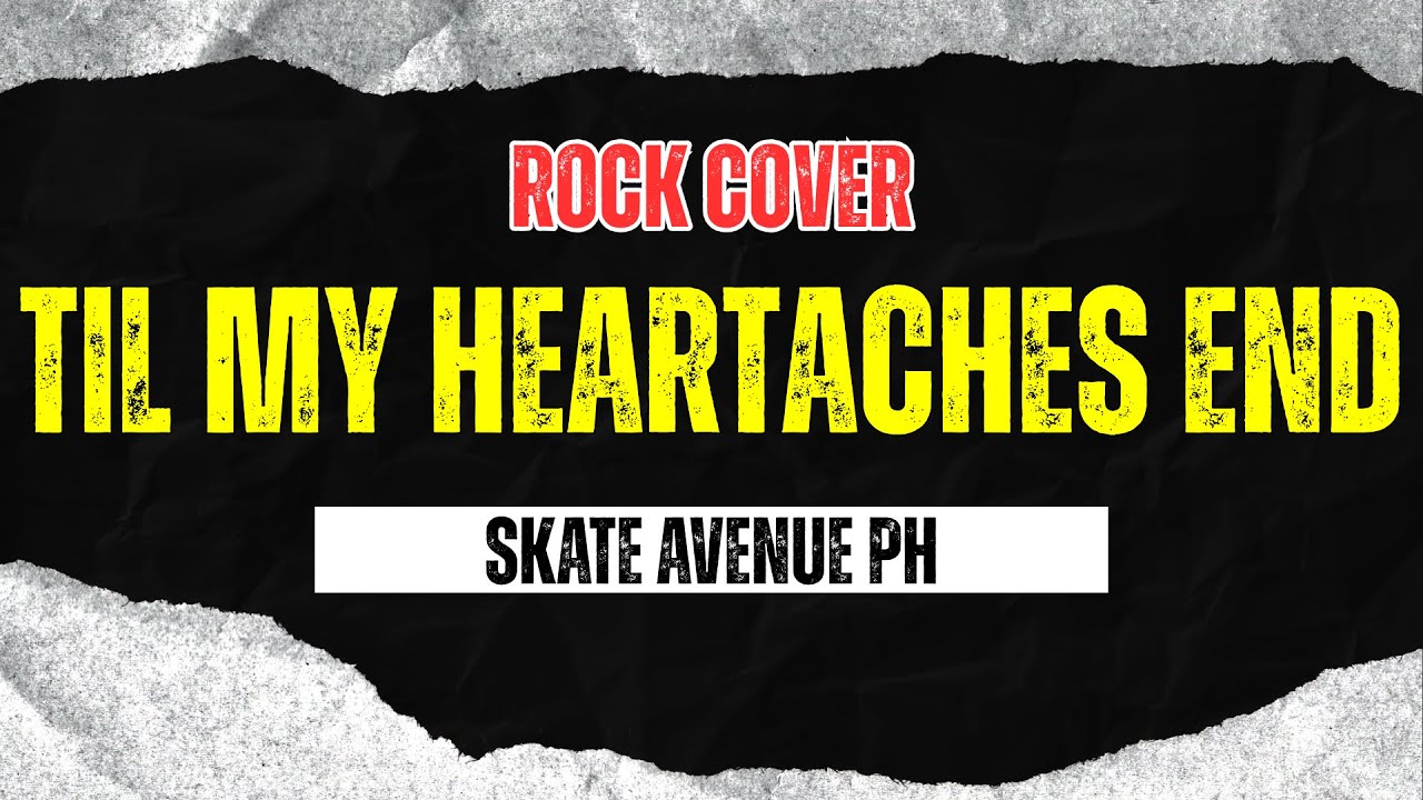Skate Avenue PH - Till My Heartaches End (Rock Cover)