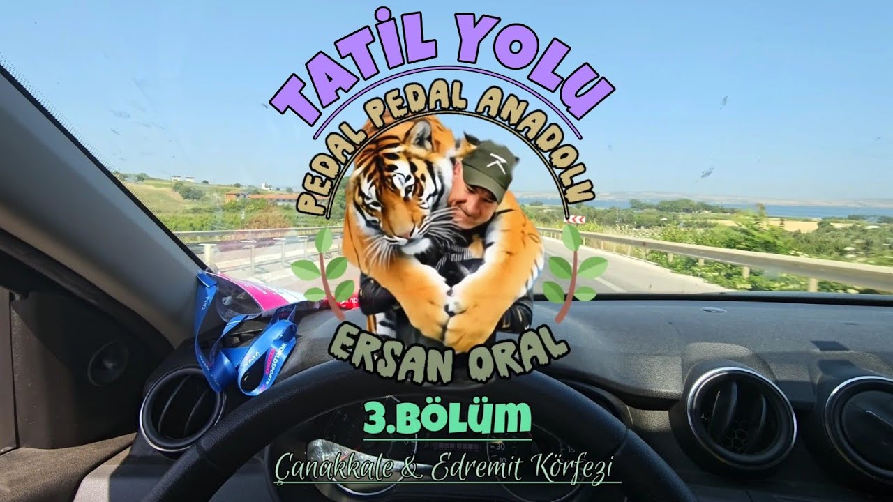 TATİL YOLU BÖLÜM 3 (Çanakkale & Edremit Körfezi)