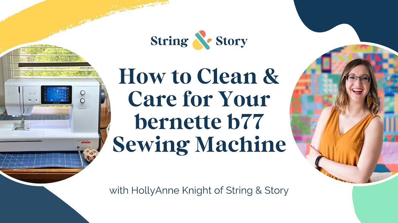 Care & Maintenance of Your bernette b77 Sewing Machine