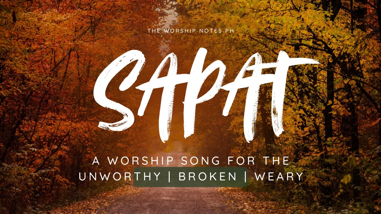 SAPAT | Worship Song for the Broken and Unworthy