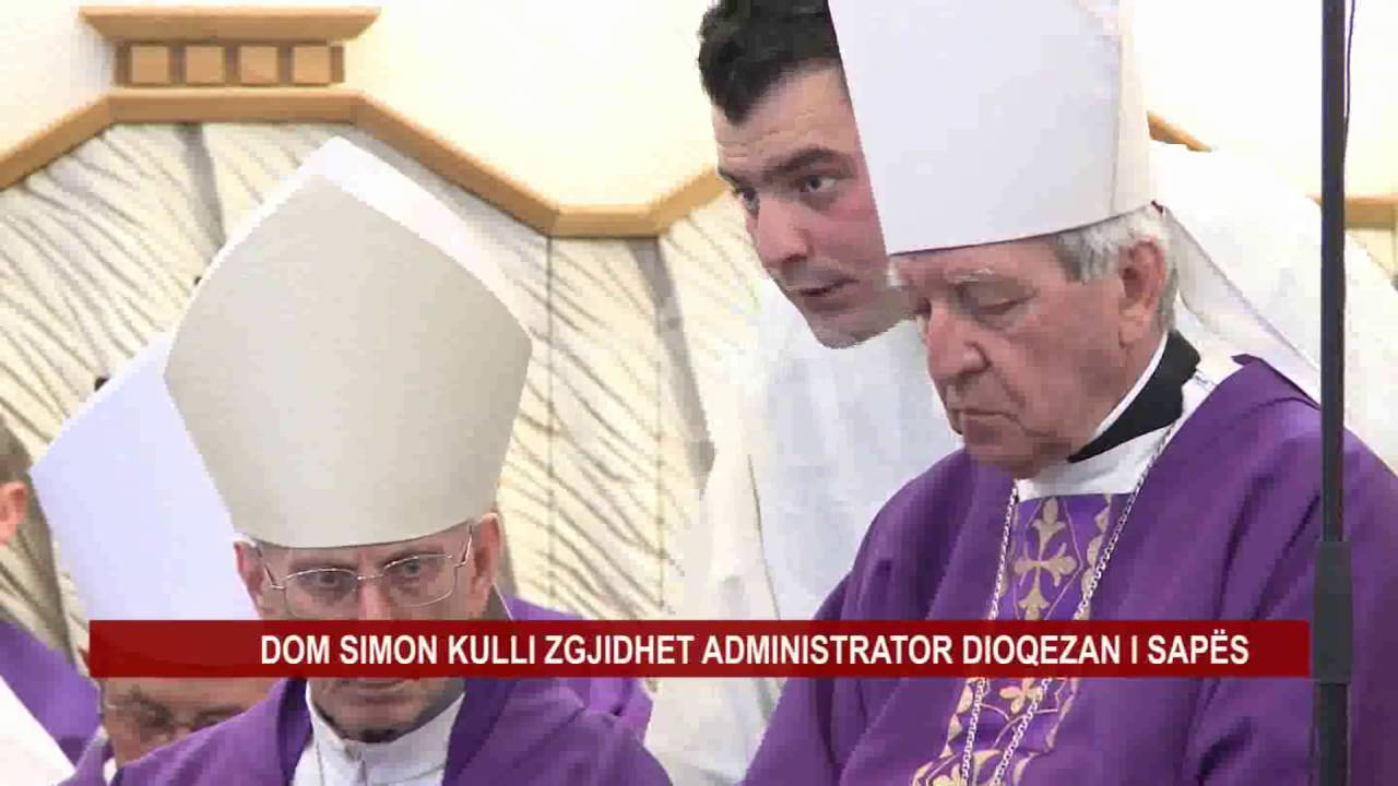 DOM SIMON KULLI ZGJIDHET ADMINISTRATOR DIOQEZAN I SAPËS