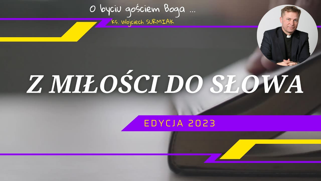 Z miłości do Słowa - ks. Wojciech SURMIAK - prodziekan Wydziału Teologicznego UŚ - 15.10.2023