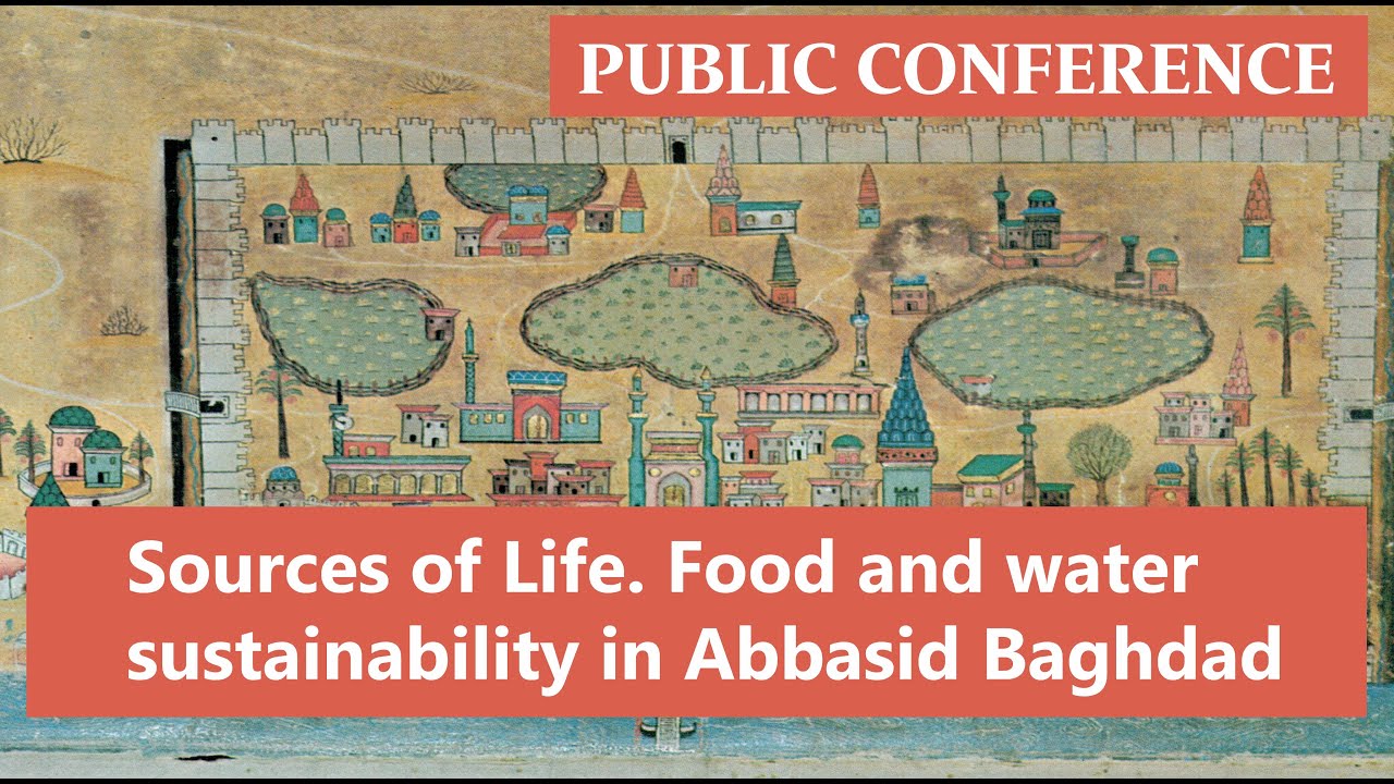 Sources of Life. Food and water sustainability in Abbasid Baghdad