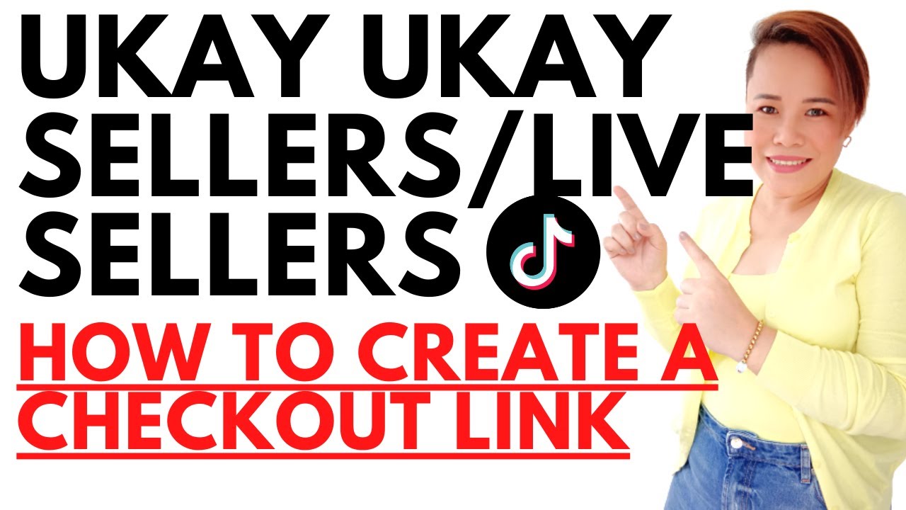 UKAY UKAY SELLERS OR LIVE SELLERS HOW TO CREATE A TIKTOK CHECKOUT LINK HOW TO ADD TIKTOK PRODUCTS