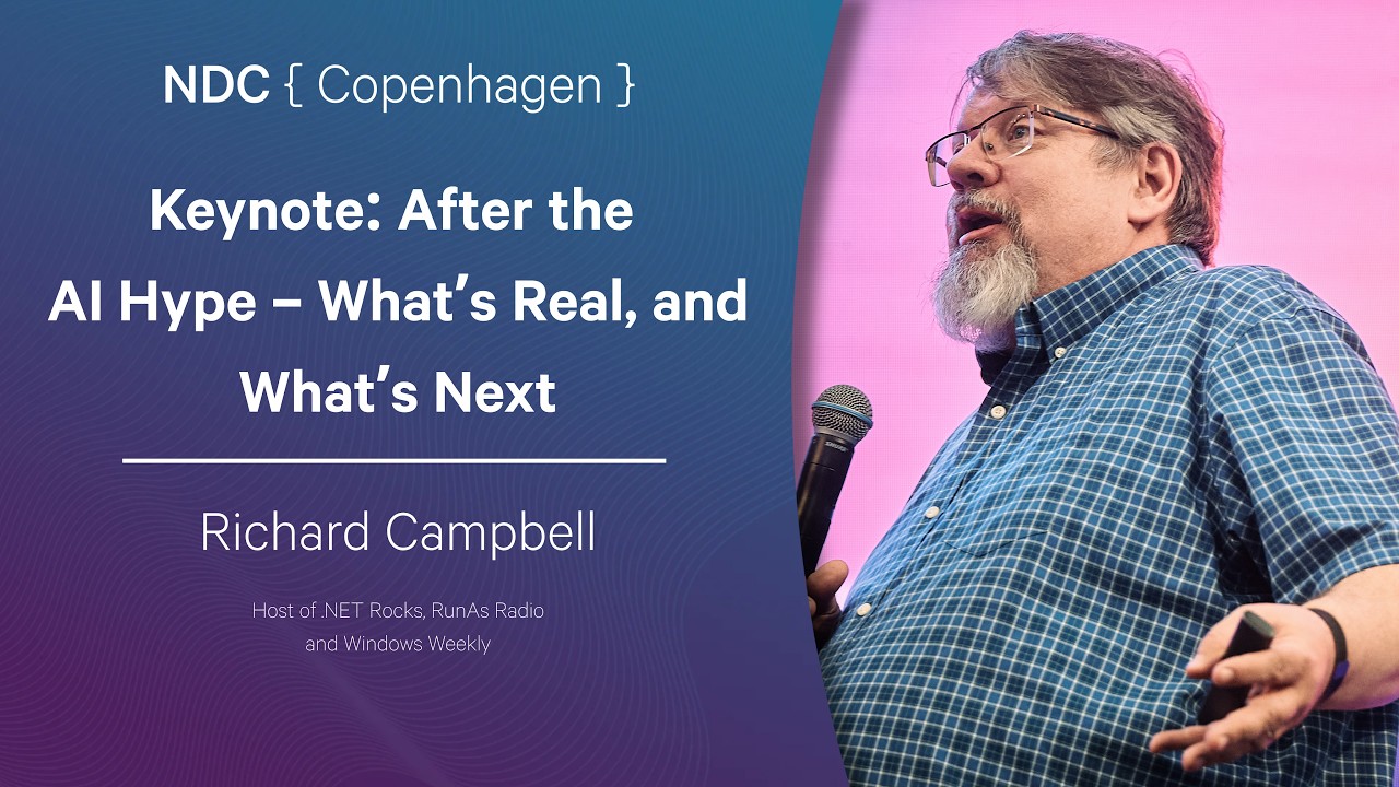 Keynote: After the AI Hype &ndash; What&rsquo;s Real, and What&rsquo;s Next - Richard Campbell - 2026