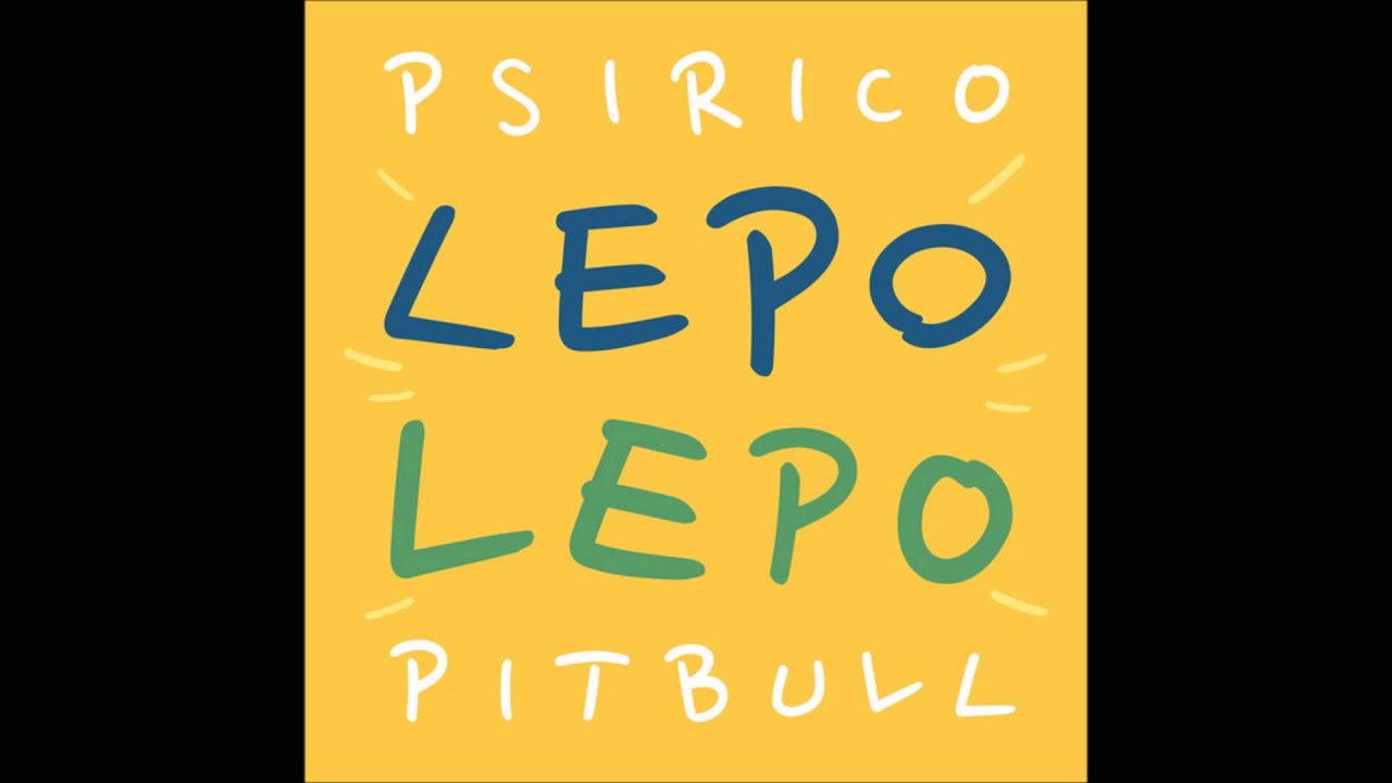 Lepo Lepo - Psirico ft Pitbull (Audio)