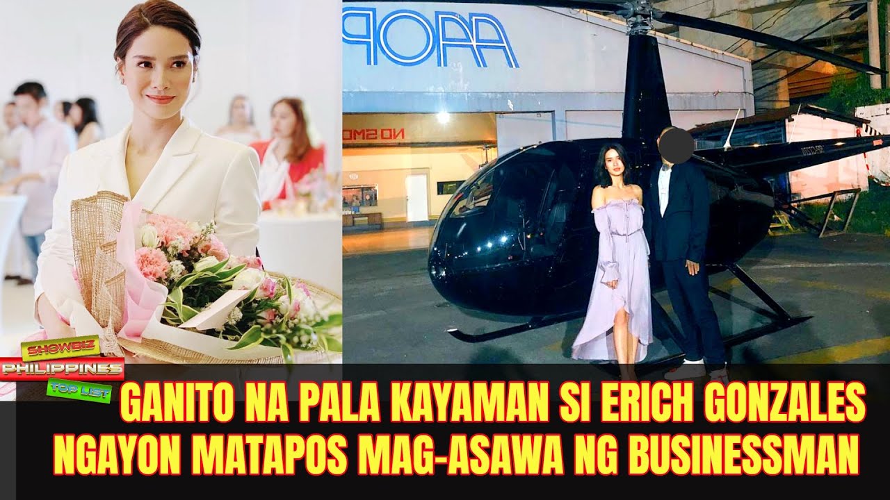 GANITO KAYAMAN NGAYON si Erich Gonzales Matapos Mag asawa ng Milyonaryong Businessman