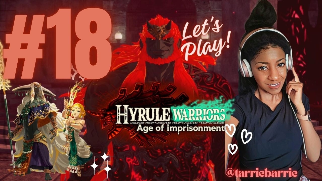 Hyrule Warriors: Age of Imprisonment Part 18 | The Battle of Hyrule Castle