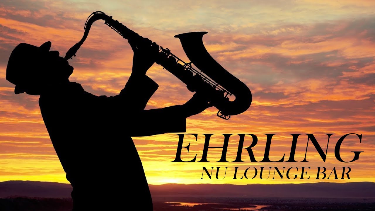 EHRLING🎷🎷🎷  Nu Lounge Bar Music 2021 Mix🎷