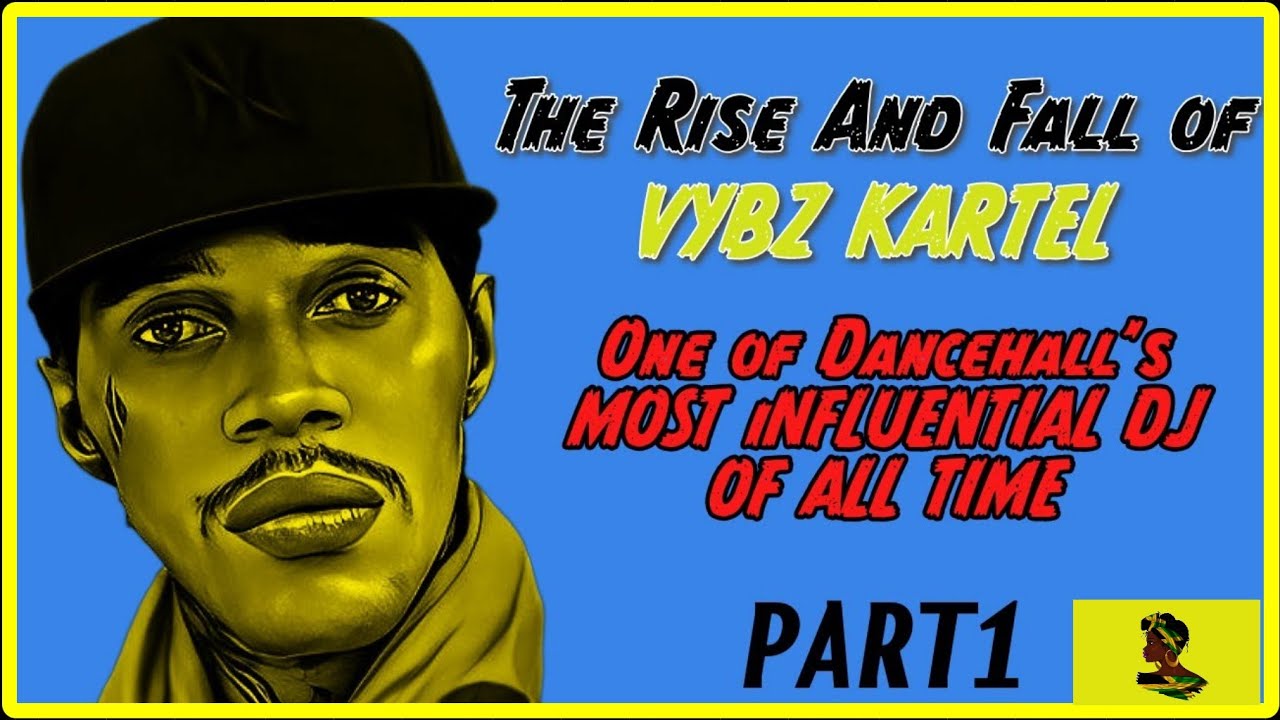 Vybz Kartel:  The Rise And Fall - Part 1